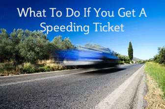 What To Do If You Get A Speeding Ticket What To Do If You Get A Speeding Ticket