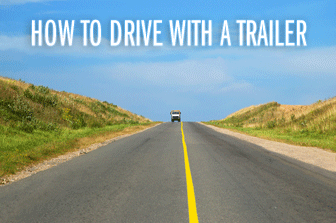 How to Drive with a Trailer How to Drive with a Trailer