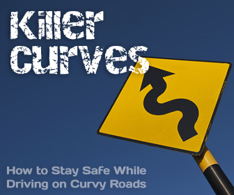 Killer Curves: How to Stay Safe While Driving on Curvy Roads Killer Curves: How to Stay Safe While Driving on Curvy Roads