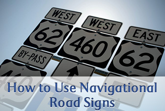 Are We There Yet? How to Use Navigational Road Signs Are We There Yet? How to Use Navigational Road Signs