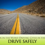Drive Safely, Even in the Worst Driving Cities in America