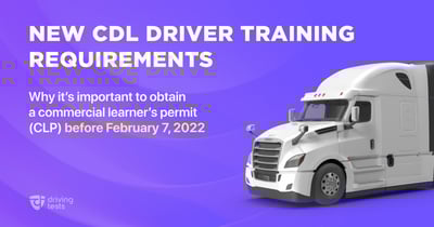 Why You Should Pass Your CDL Knowledge Exam Before Feb 2022: New Driver Training Requirements