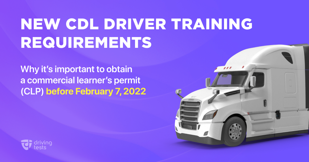 Why You Should Pass Your CDL Knowledge Exam Before Feb 2022: New Driver Training Requirements
